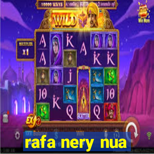 rafa nery nua